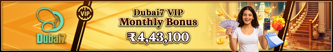 Dubai7 Monthly Bonus ₹4,43,100