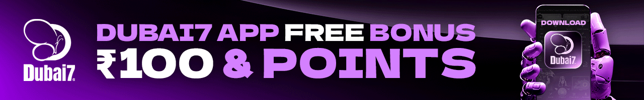 Dubai7 APP Free Bonus ₹100 & Points